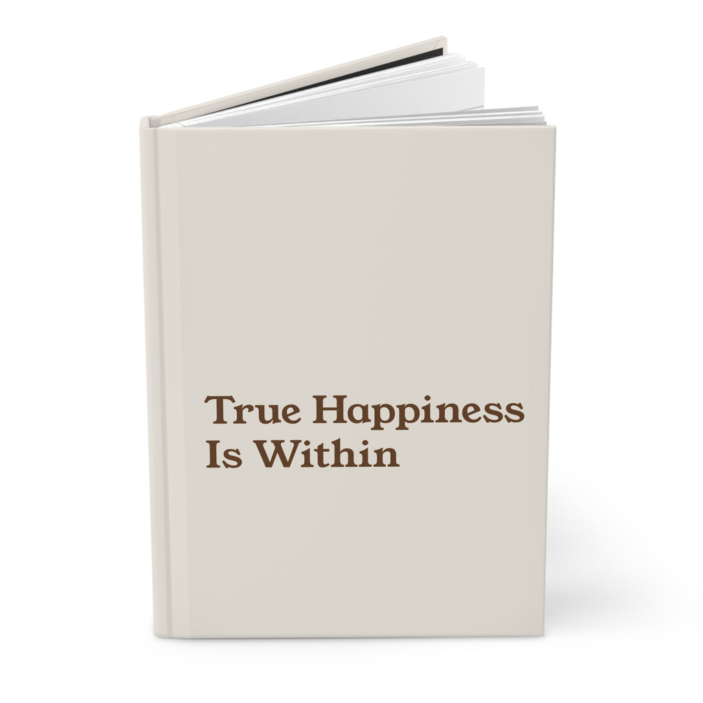 True Happiness Is Within Hardcover Journal — Minimal Motivational Notebook