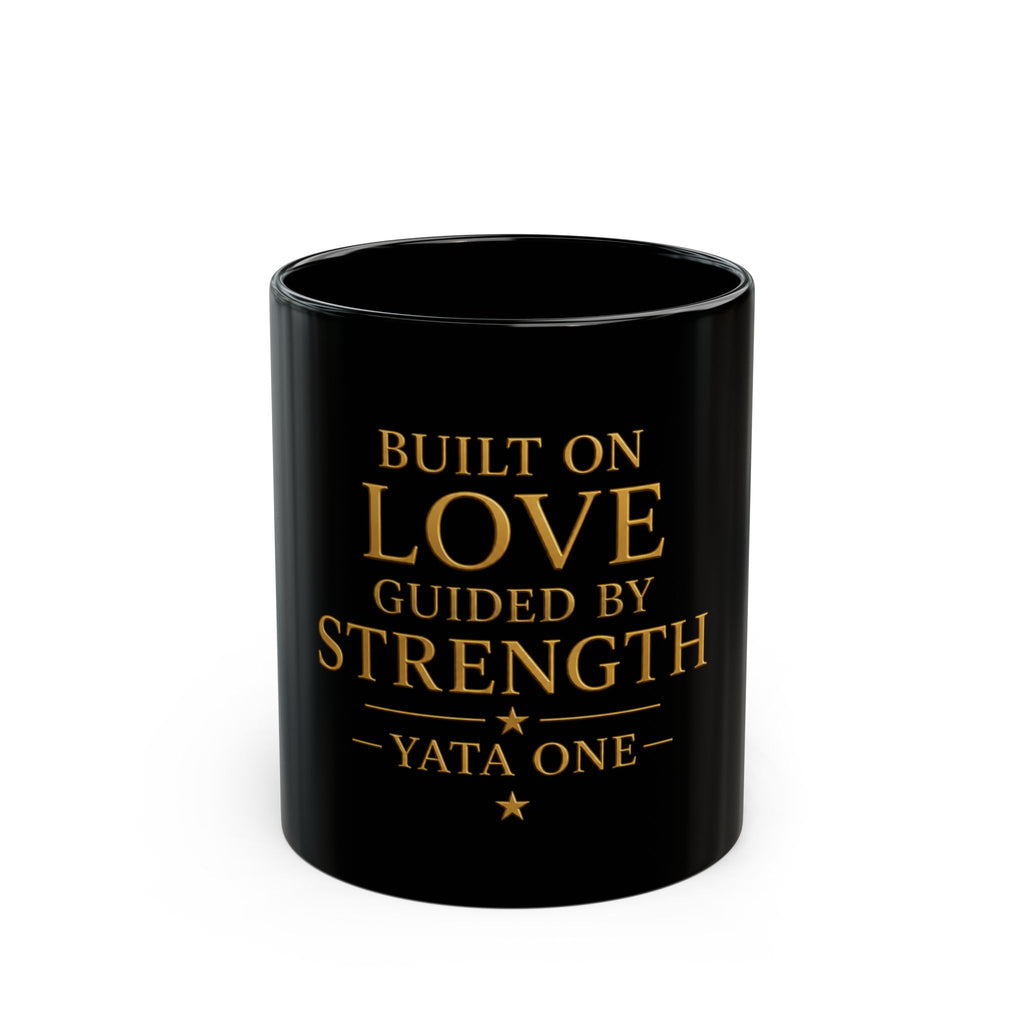 YATA ONE |"Built on Love Guided by Strength" Inspirational 11oz/15oz Mug