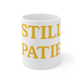 Still Be Patient Mug — Inspirational Yellow Typography Coffee Cup, Encouraging Gift