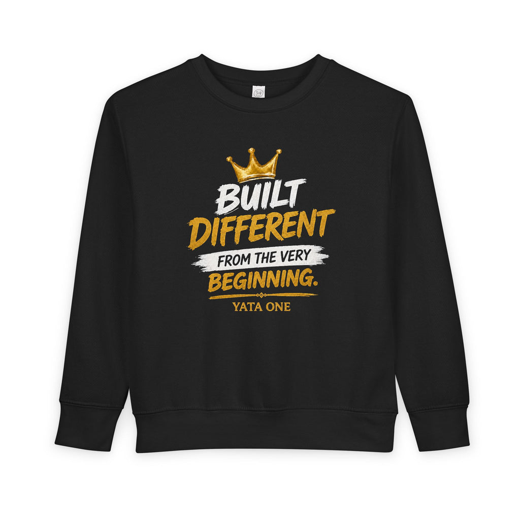 Toddler Sweatshirt — "Built Different from the Very Beginning"