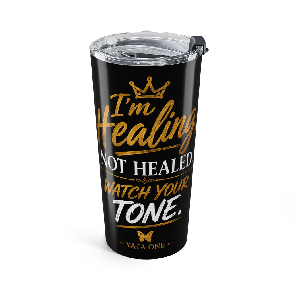 20oz Inspirational Tumbler - "I'm Healing Not Healed"