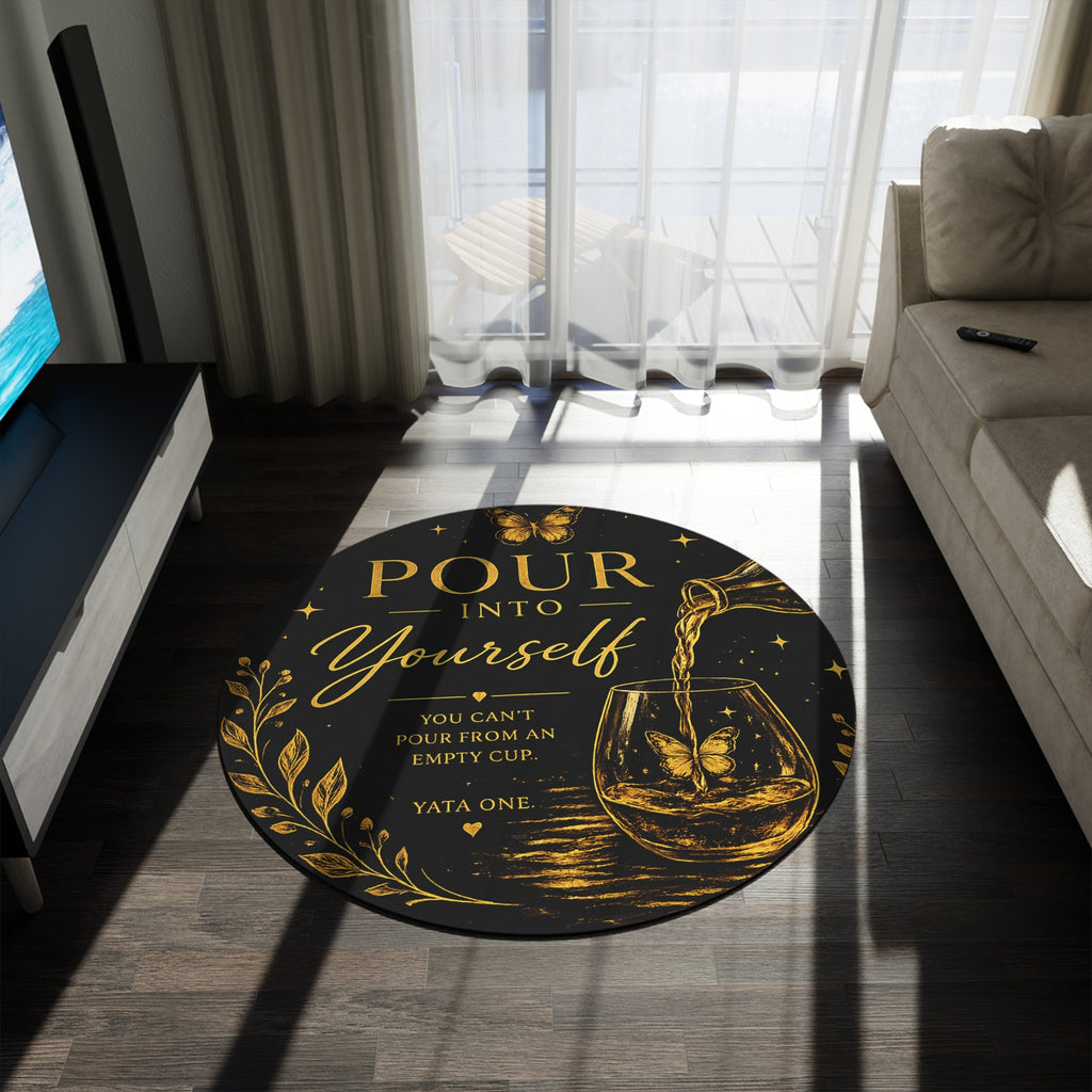 Round Inspirational Rug - "Pour Into Yourself" Gold Script Motivational Decor