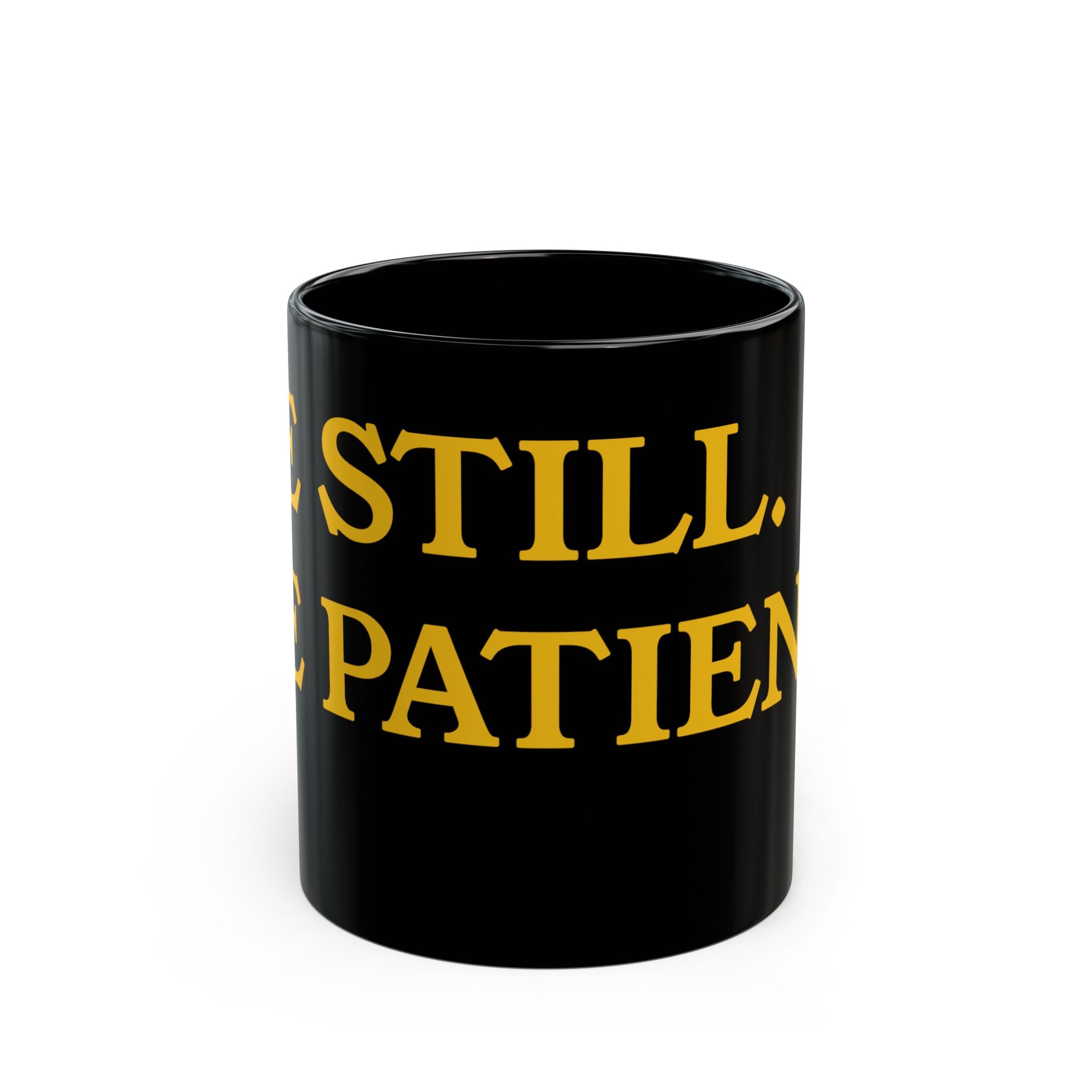 Still Patient Mug — Black Ceramic Coffee Cup with Bold Gold Text