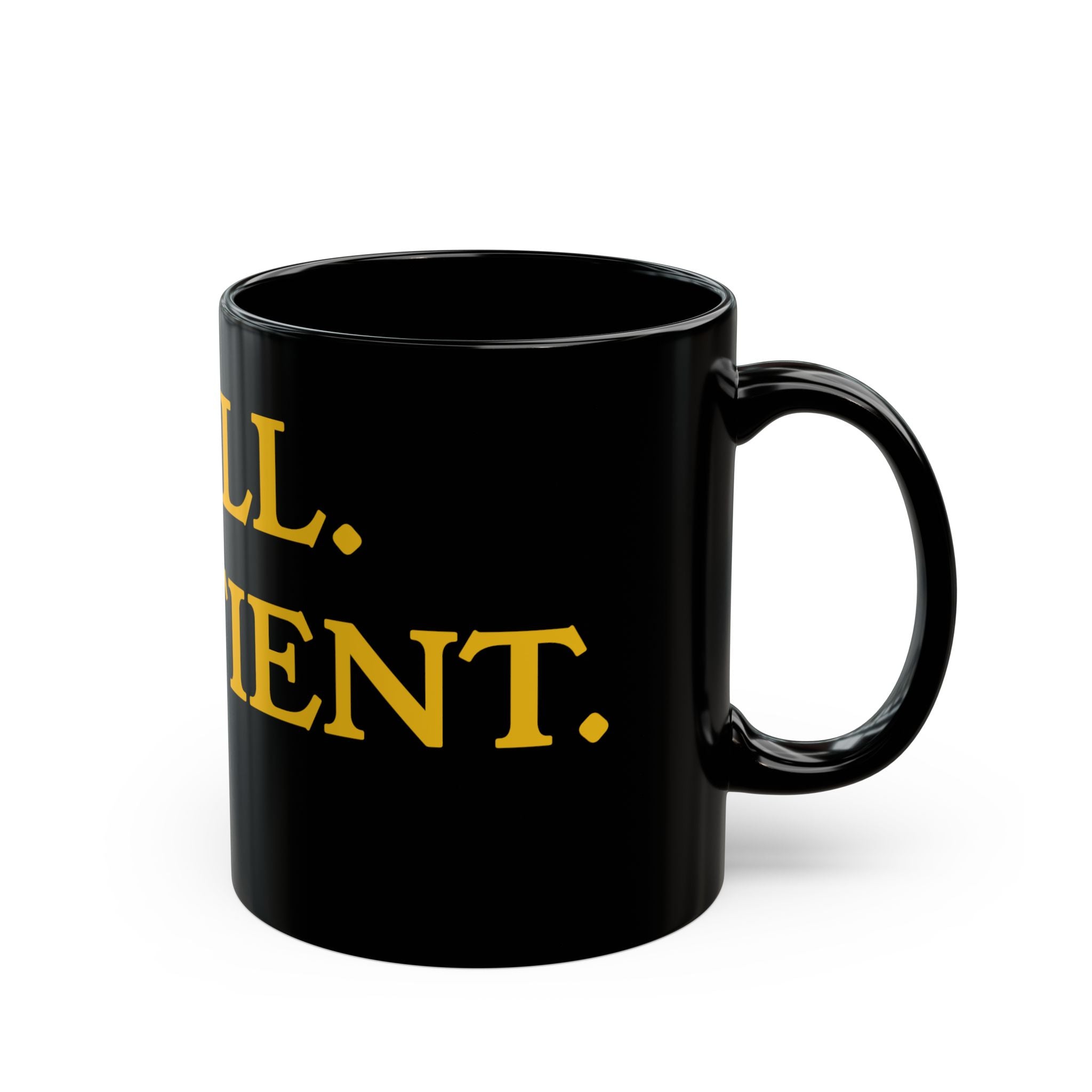 Still Patient Mug — Black Ceramic Coffee Cup with Bold Gold Text