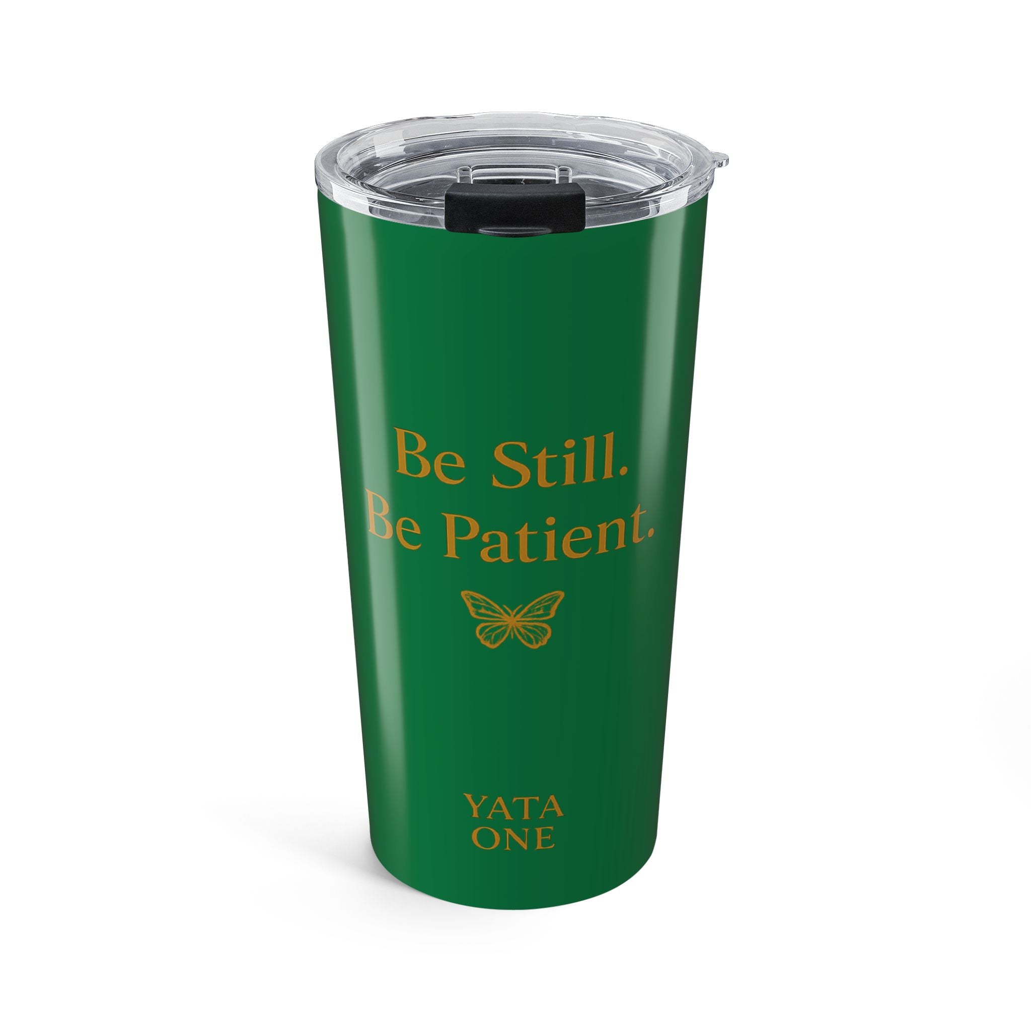 Be Still. Be Patient.  20oz Tumbler — Inspirational Travel Cup