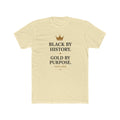 Inspirational Crew Tee — “Black by History. Gold by Purpose.” / Made for Greatness