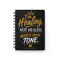 Healing Journal — “I’m Healing, Not Healed. Watch Your Tone.”