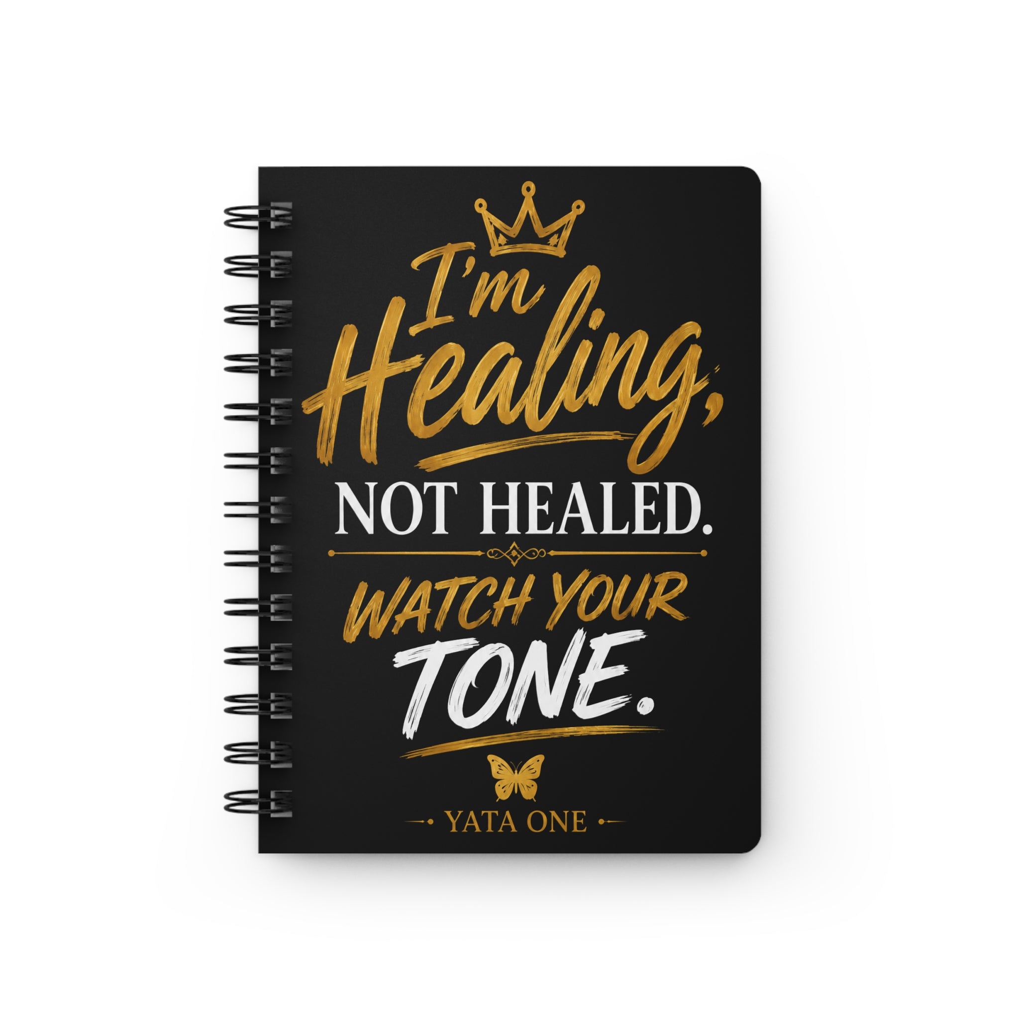 Healing Journal — “I’m Healing, Not Healed. Watch Your Tone.”