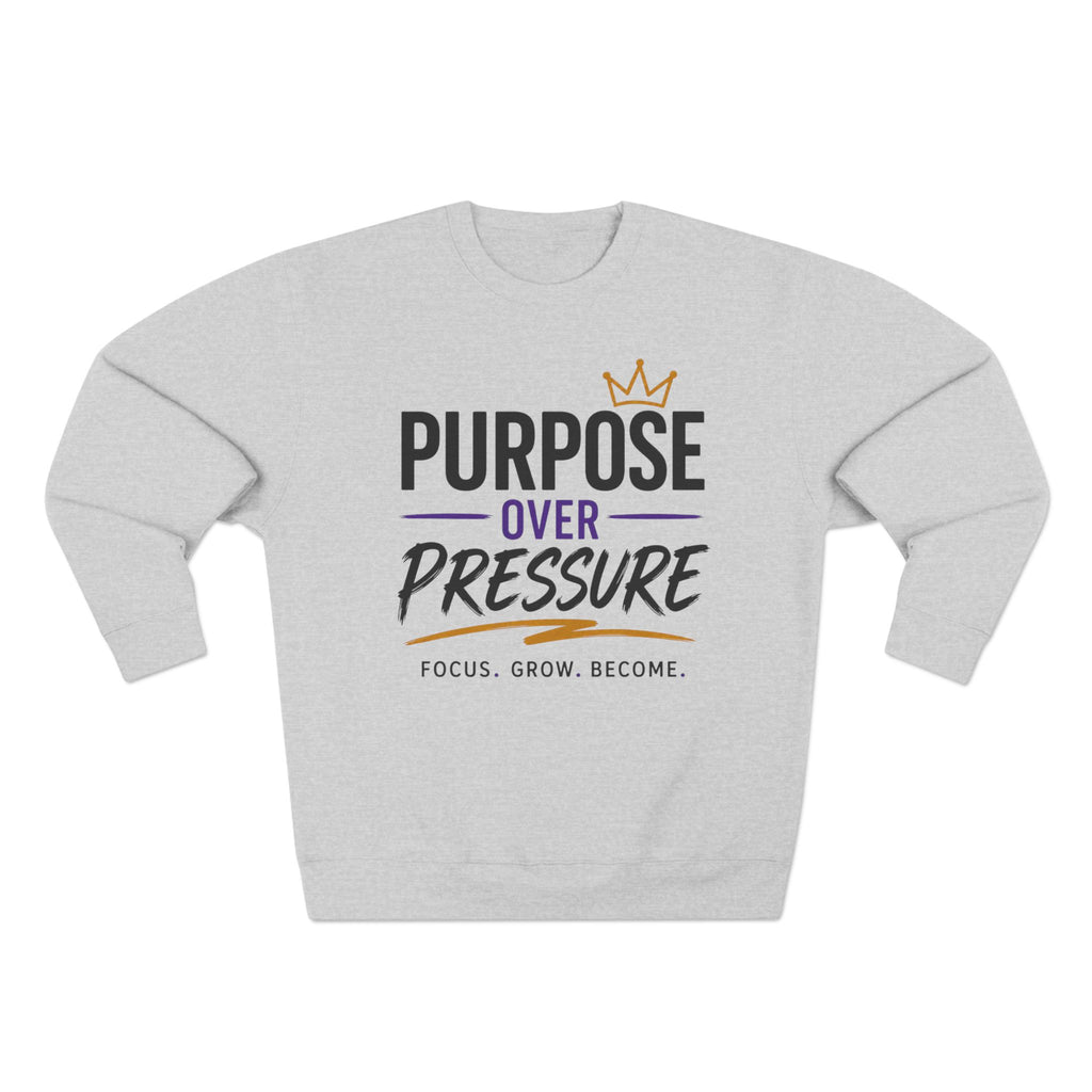 Purpose Over Pressure Sweatshirt