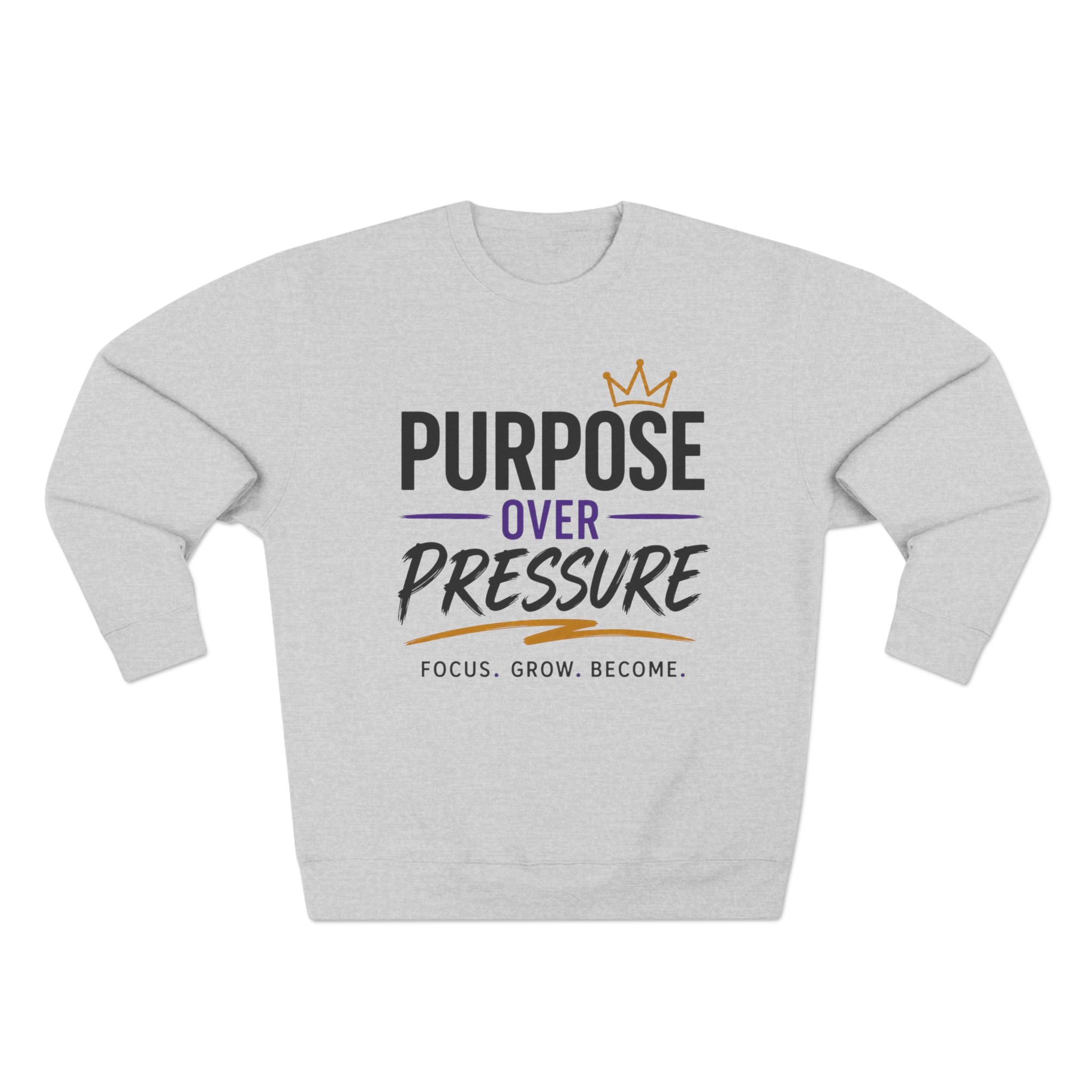 Purpose Over Pressure Sweatshirt
