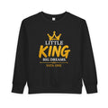 Toddler Sweatshirt - "Little King Big Dreams"