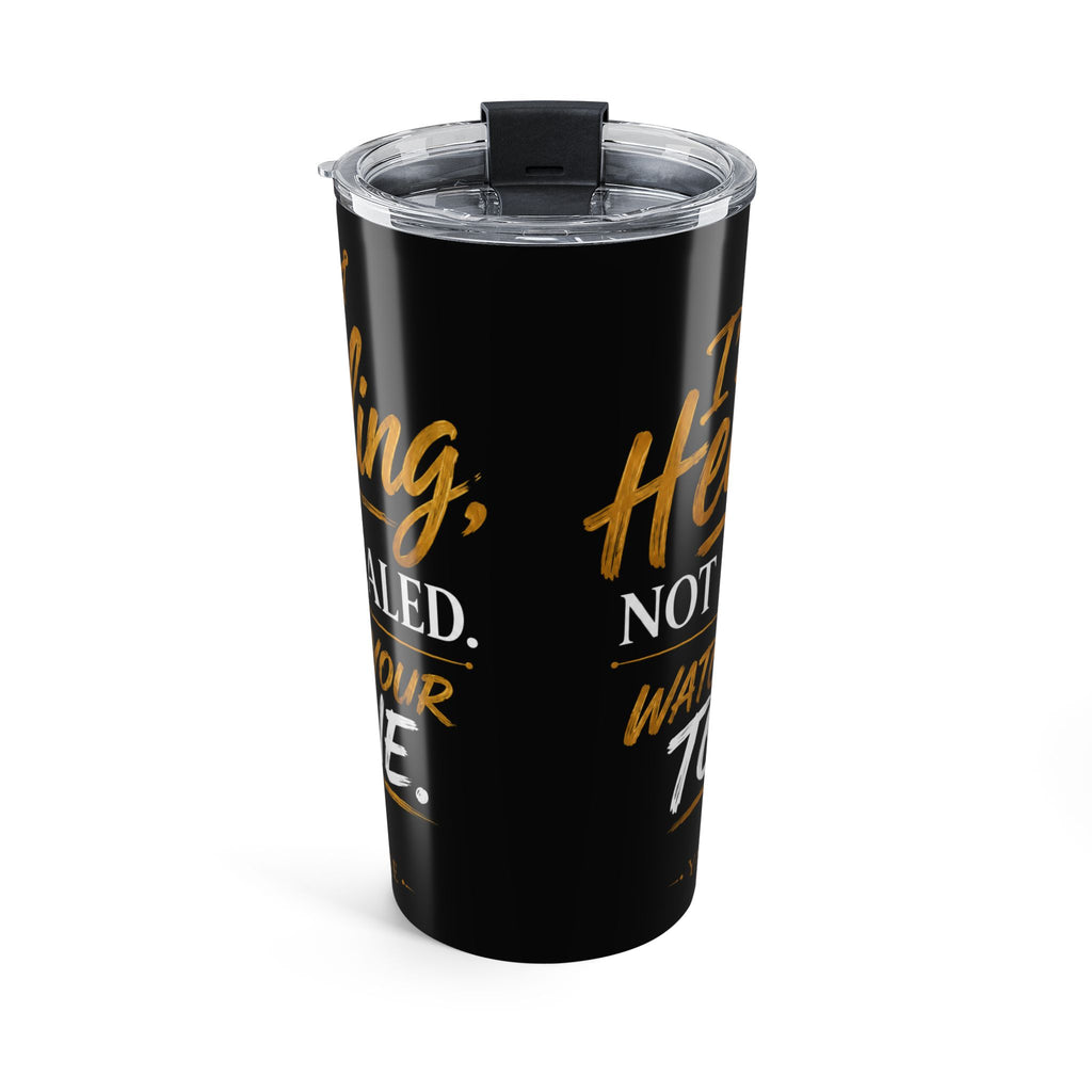 20oz Inspirational Tumbler - "I'm Healing Not Healed"