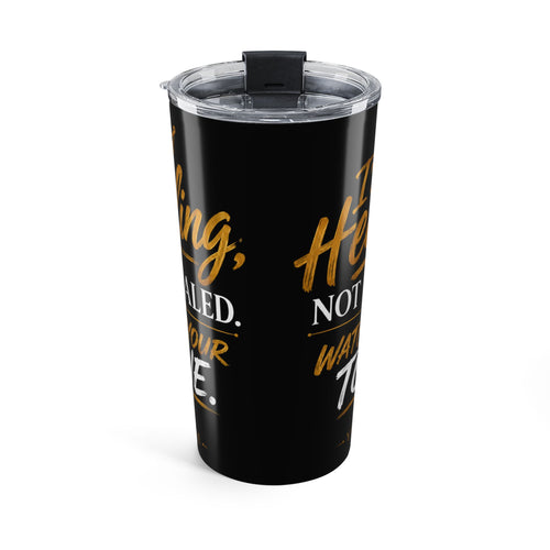 20oz Inspirational Tumbler - "I'm Healing Not Healed"