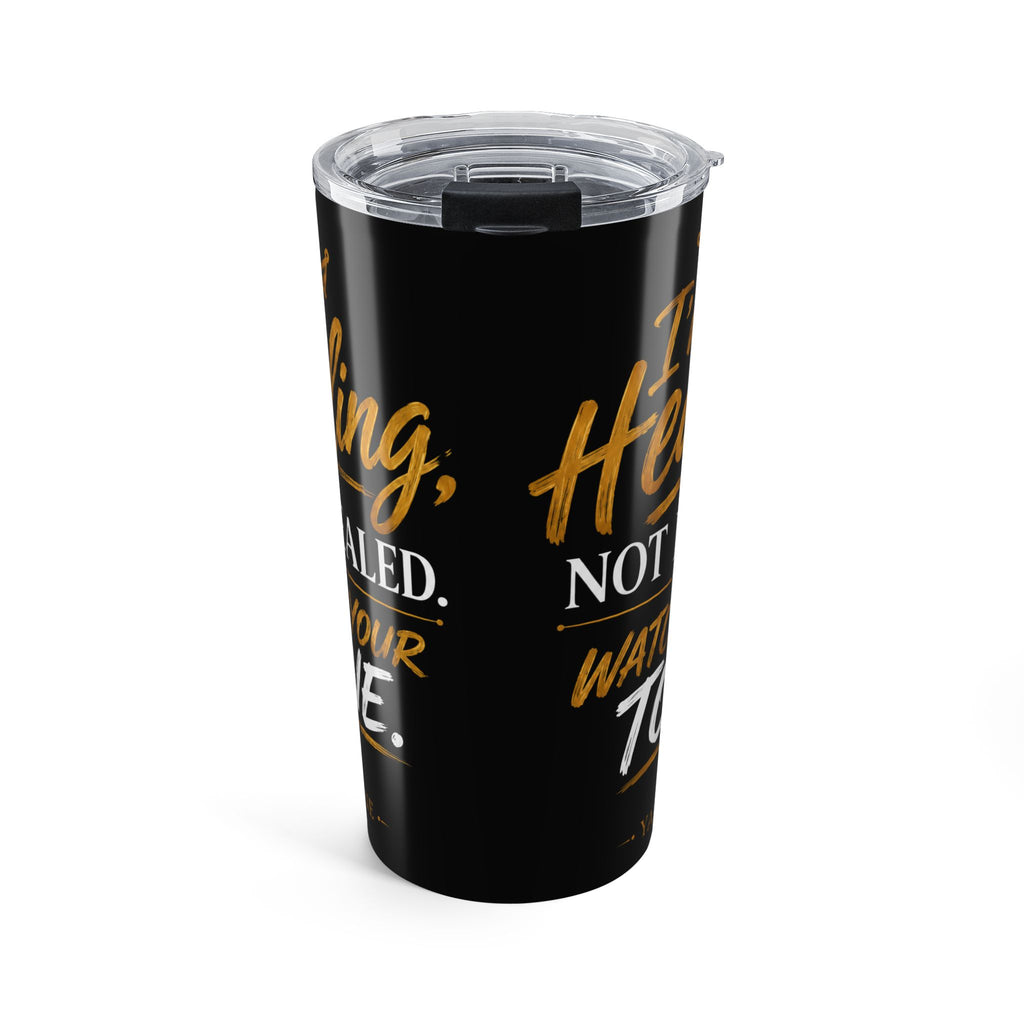 20oz Inspirational Tumbler - "I'm Healing Not Healed"