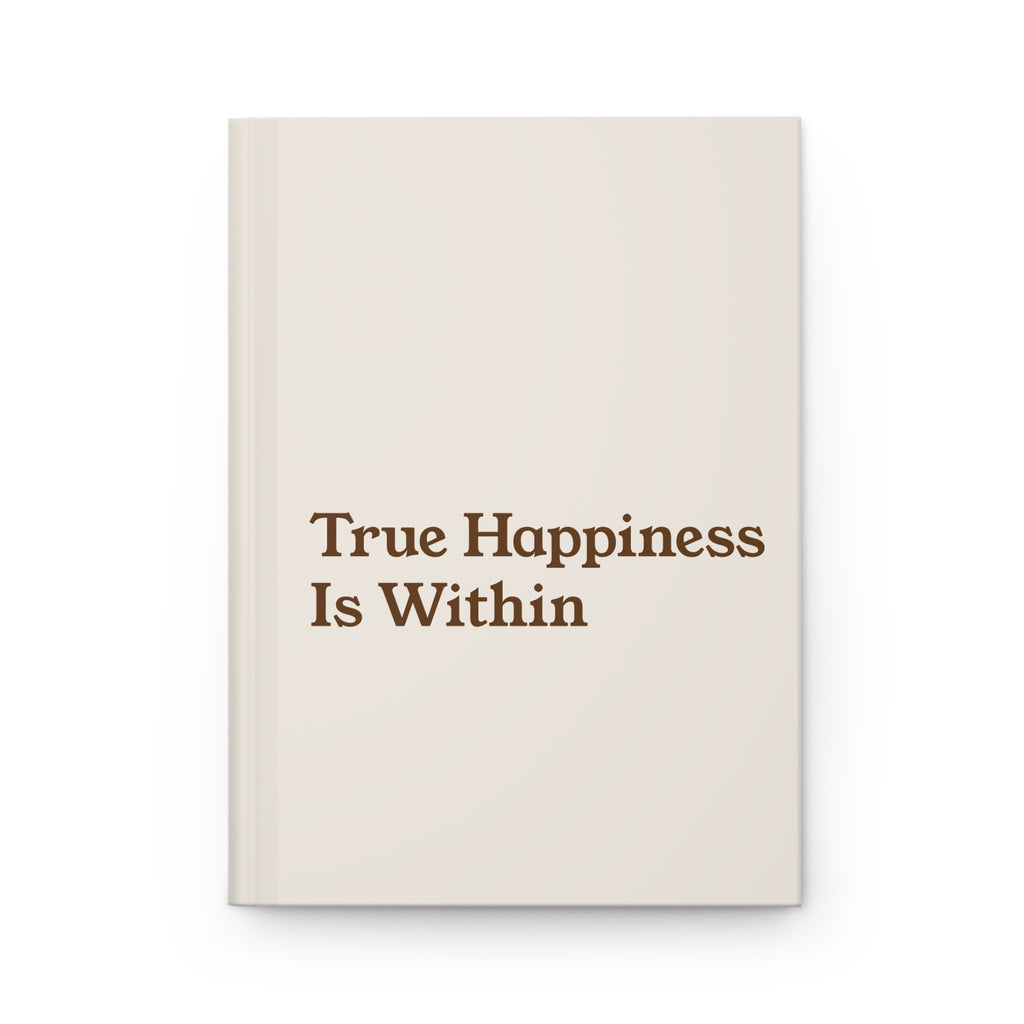 True Happiness Is Within Hardcover Journal — Minimal Motivational Notebook