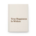 True Happiness Is Within Hardcover Journal — Minimal Motivational Notebook