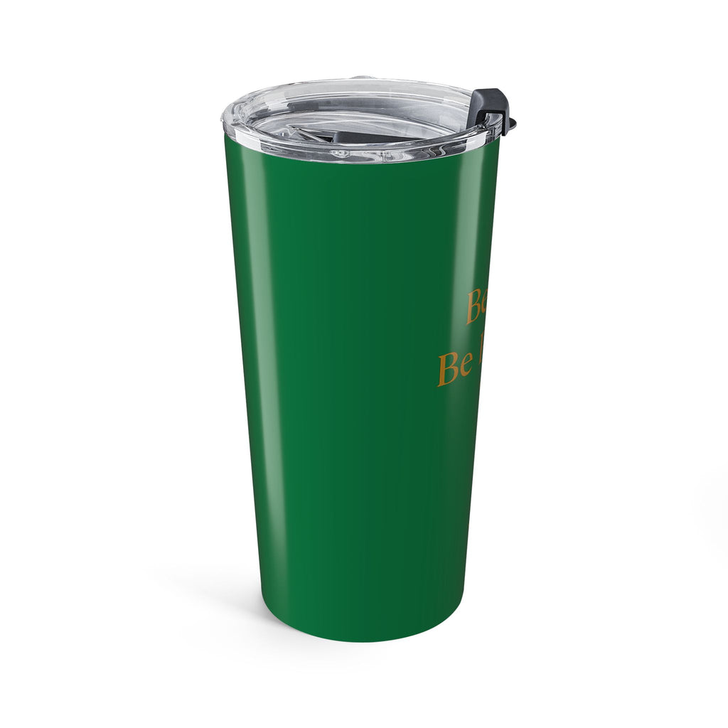 Be Still. Be Patient.  20oz Tumbler — Inspirational Travel Cup