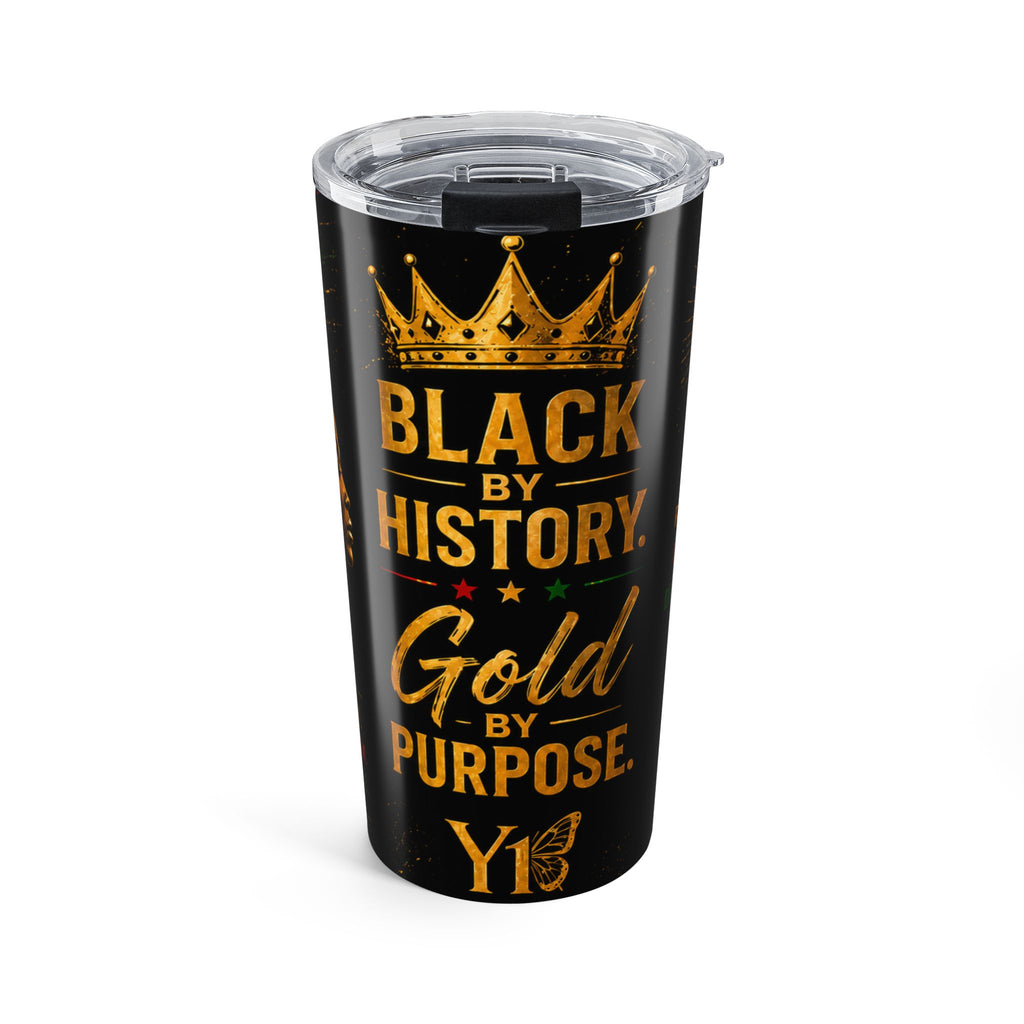 Black by History, Gold by Purpose 20oz Tumbler- YATA ONE