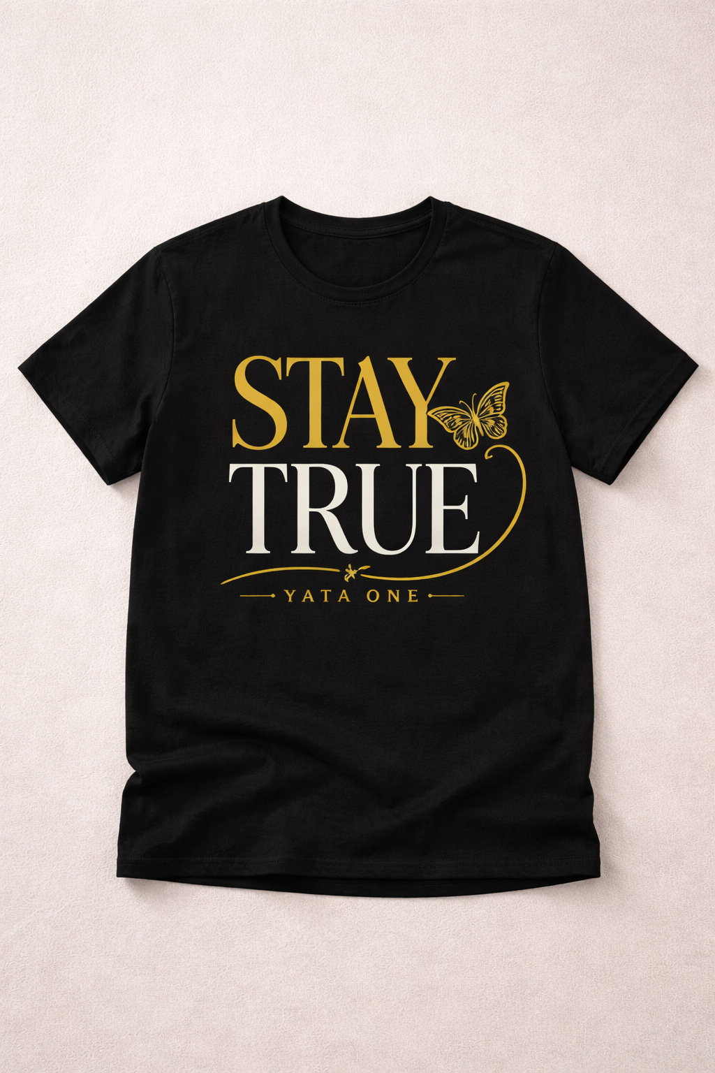 STAY TRUE T-Shirt| YATA ONE Collection