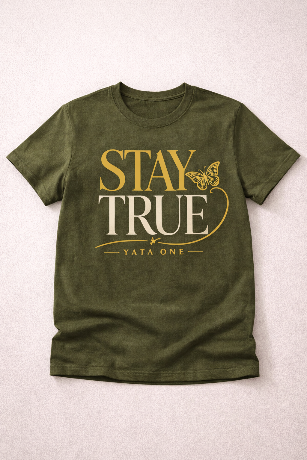 STAY TRUE T-Shirt| YATA ONE Collection