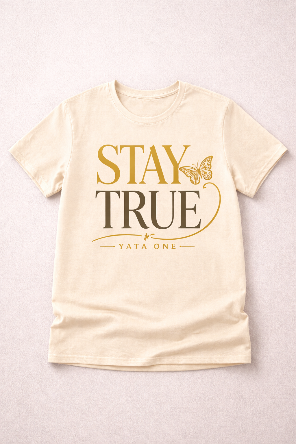 STAY TRUE T-Shirt| YATA ONE Collection