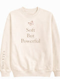 Soft But Powerful|Graphic Sweatshirt (Spring Collection)
